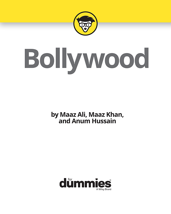 Bollywood For Dummies Published by John Wiley Sons Inc 111 River Street - photo 2