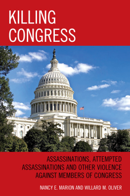 Nancy E. Marion Killing Congress: Assassinations, Attempted Assassinations and Other Violence against Members of Congress