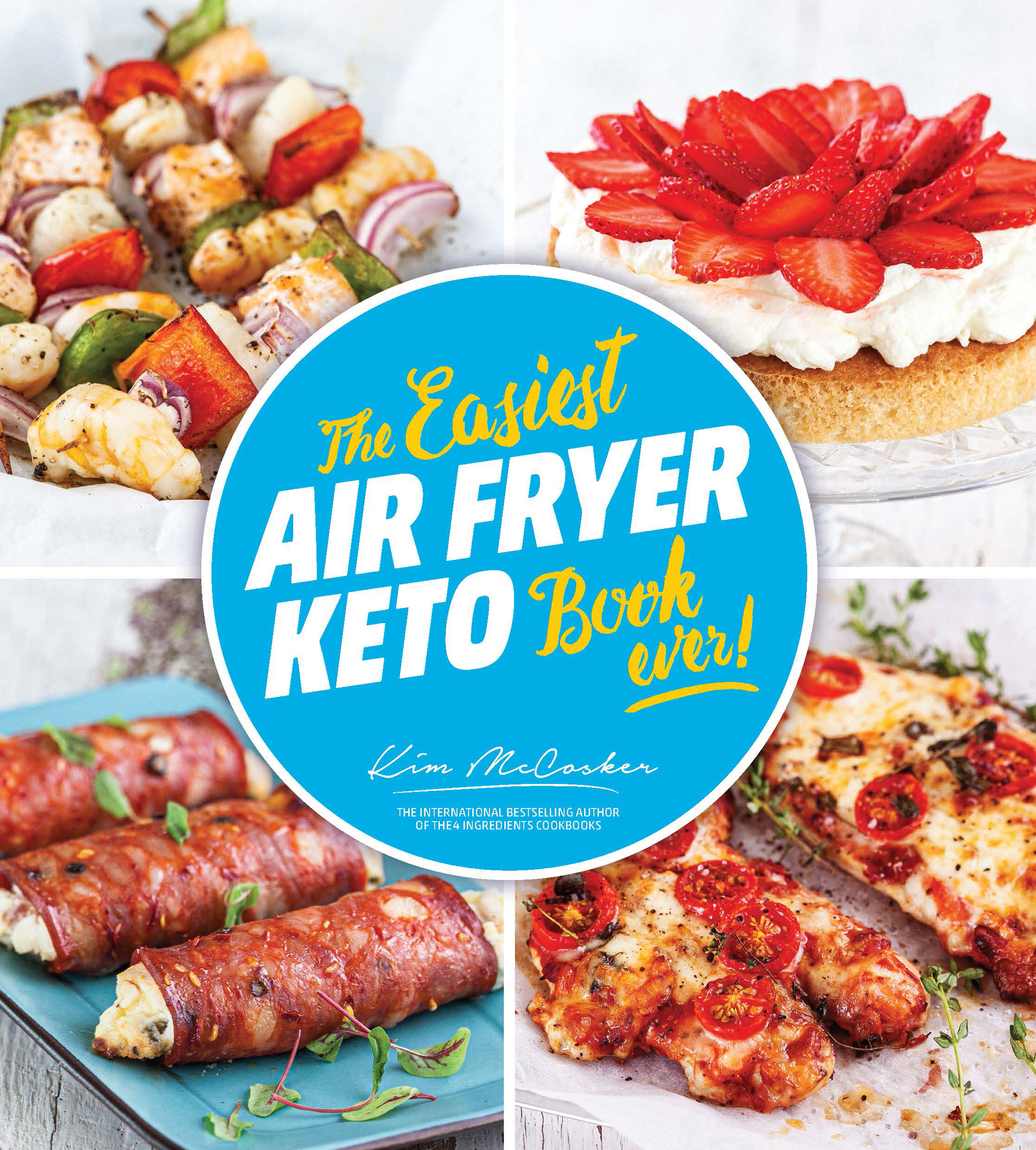 The Easiest Air Fryer Keto Book Ever Kim McCosker The International Bestselling - photo 1