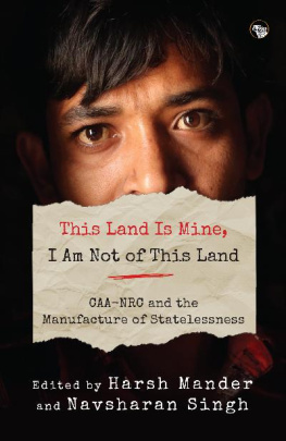 Harsh Mander - This Land Is Mine, I Am Not of This Land: CAA-NRC and the Manufacture of Statelessness