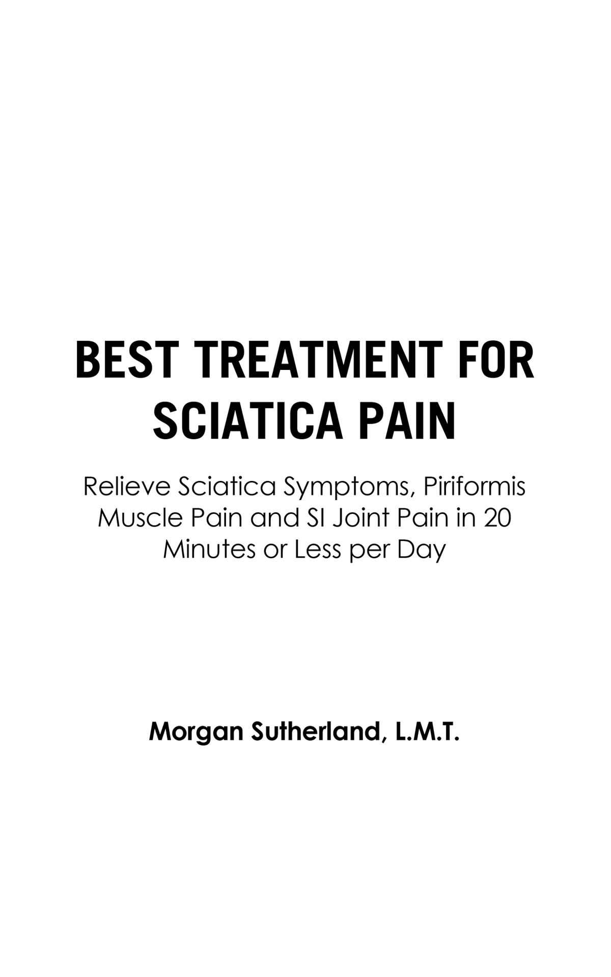 Best Treatment for Sciatica Pain Copyright 2018 Morgan Sutherland All - photo 1