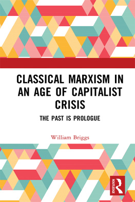 Briggs William - Classical Marxism in an Age of Capitalist Crisis: The Past Is Prologue