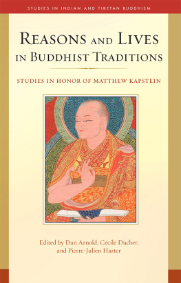 Arnold Dan - Reasons and Lives in Buddhist Traditions: Studies in Honor of Matthew Kapstein