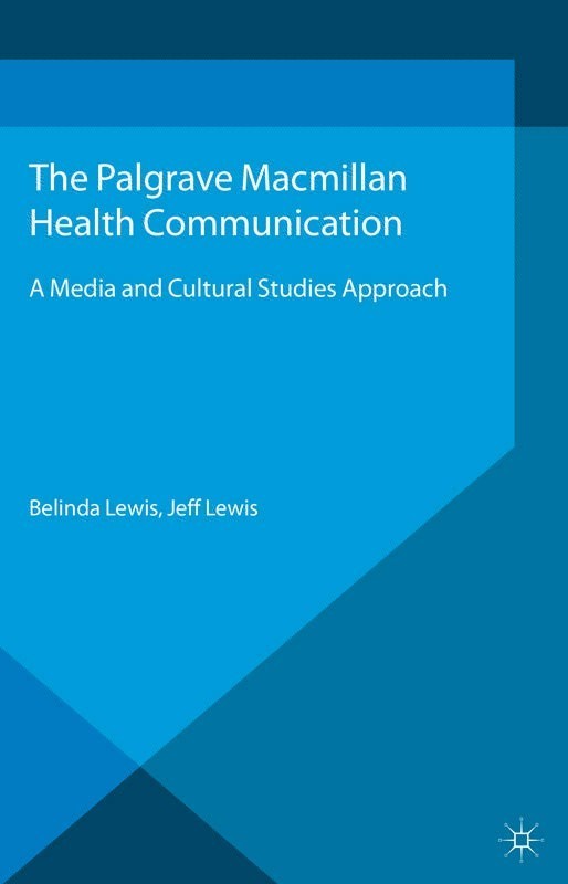 Health Communication Health Communication A Media and Cultural Studies - photo 1