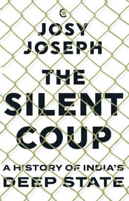 Josy Joseph - The Silent Coup: A History of Indias Deep State