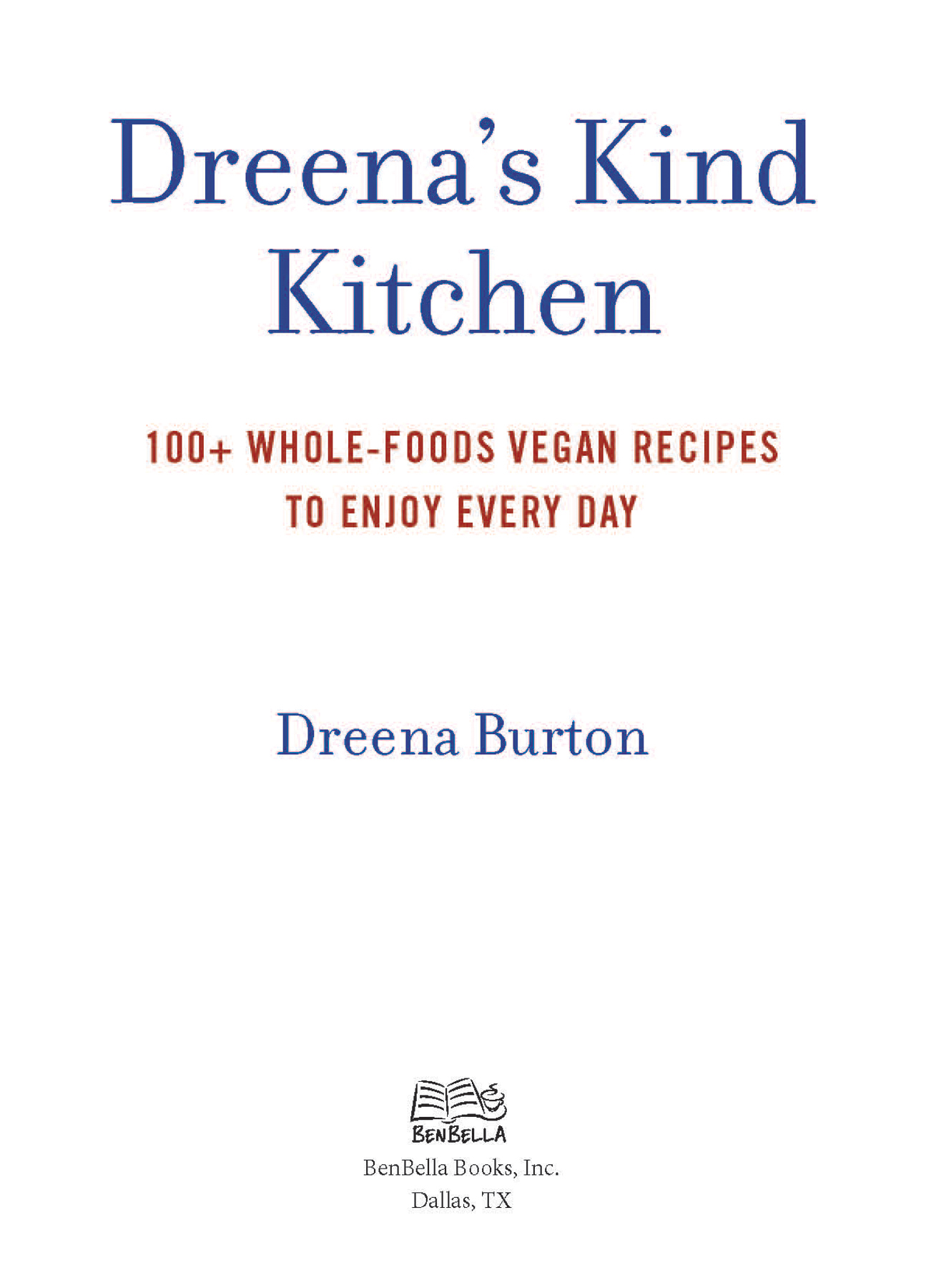 Dreenas Kind Kitchen copyright 2021 by Dreena Burton Food photographs by Angela - photo 3