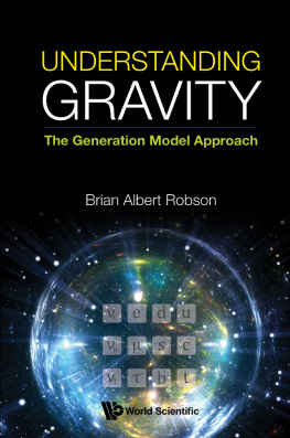 Brian Albert Robson - Understanding Gravity: The Generation Model Approach