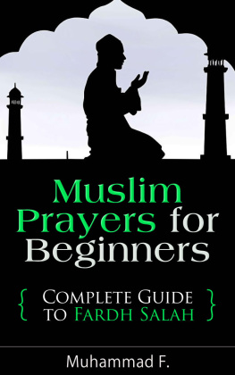 Muhammad F. - Muslim Prayers For Beginners: Complete Guide to Fardh Salah