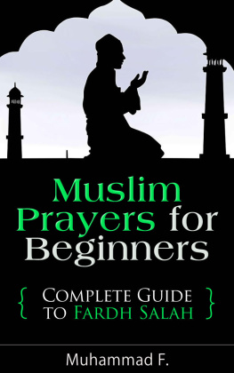 Muhammad F. Muslim Prayers For Beginners: Complete Guide to Fardh Salah