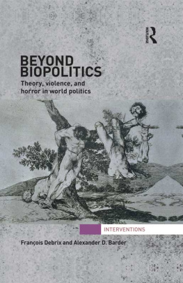 François Debrix Beyond Biopolitics: Theory, Violence, and Horror in World Politics