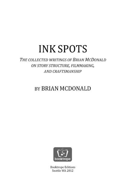 Ink Spots Collected Writings on Story Structure Filmmaking and Craftsmanship - image 1