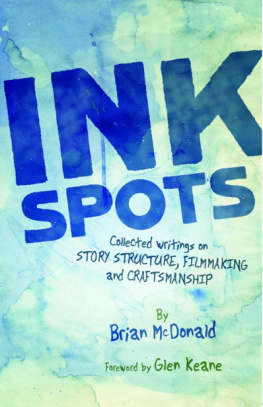 Brian McDonald - Ink Spots: Collected Writings on Story Structure, Filmmaking and Craftsmanship