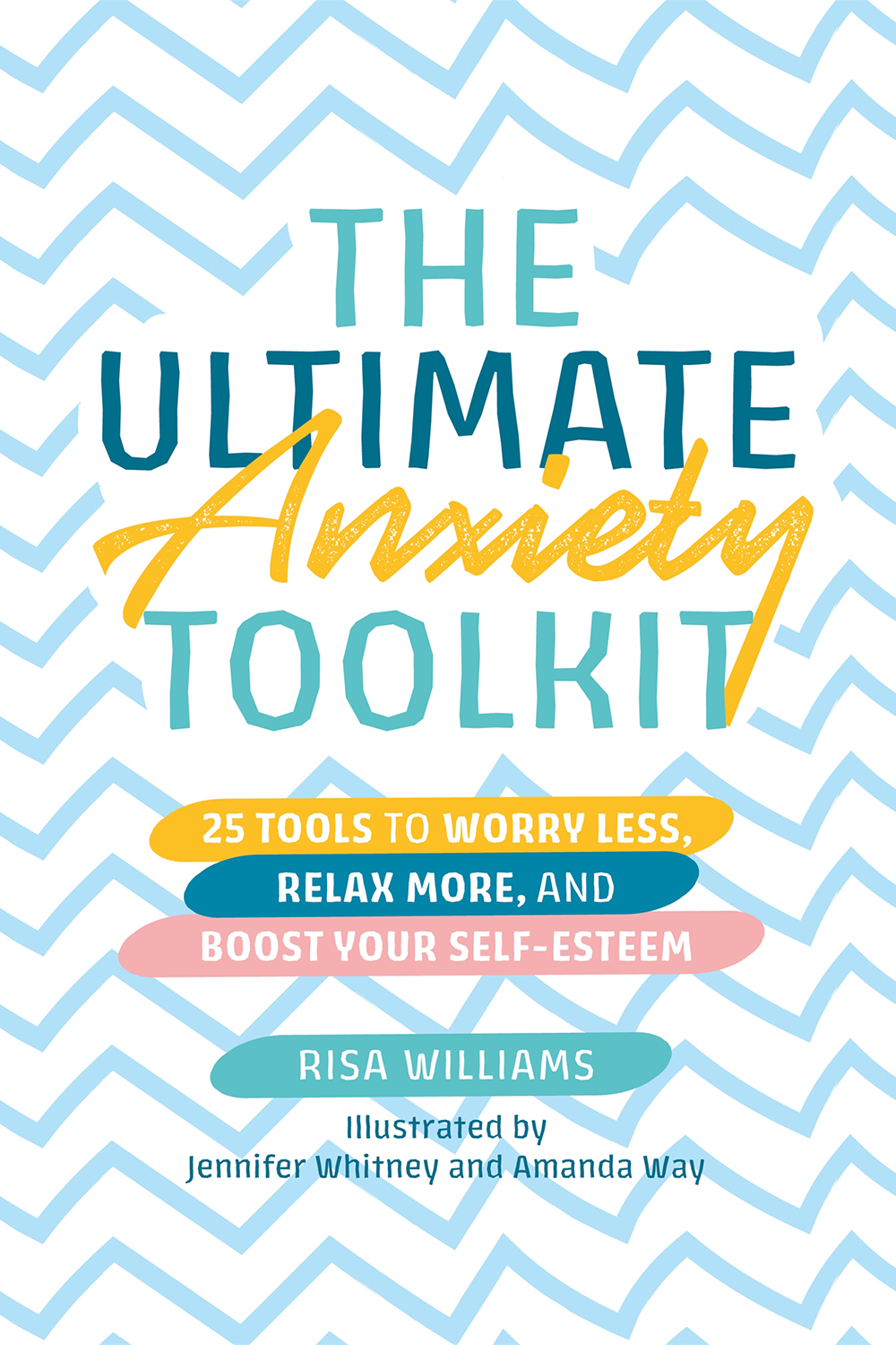 The Ultimate Anxiety Toolkit 25 Tools to Worry Less Relax More and Boost Your - photo 1