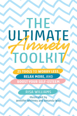Williams - The Ultimate Anxiety Toolkit: 25 Tools to Worry Less, Relax More, and Boost Your Self-Esteem