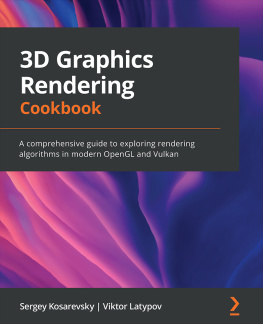 Sergey Kosarevsky 3D Graphics Rendering Cookbook: A comprehensive guide to exploring rendering algorithms in modern OpenGL and Vulkan