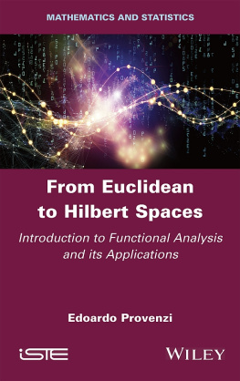 Edoardo Provenzi From Euclidean to Hilbert Spaces: Introduction to Functional Analysis and its Applications