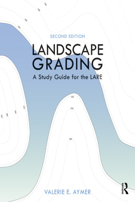 Valerie E. Aymer Landscape Grading: A Study Guide for the LARE