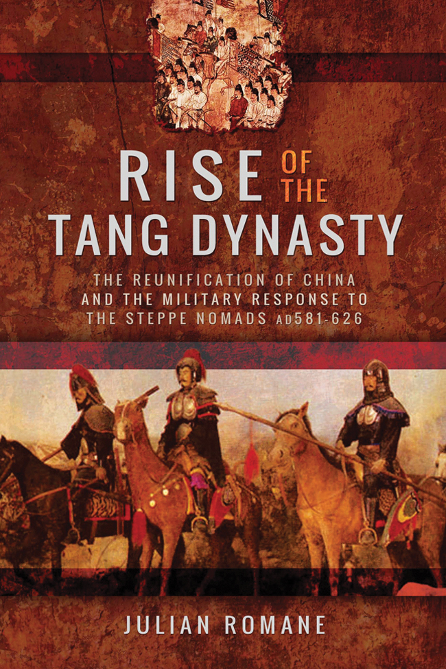 Rise of the Tang Dynasty The Reunification of China and the Military Response to the Steppe Nomads AD581-626 - image 1