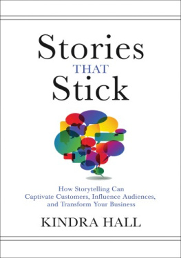 Kindra Hall - Stories That Stick: How Storytelling Can Captivate Customers, Influence Audiences, and Transform Your Business
