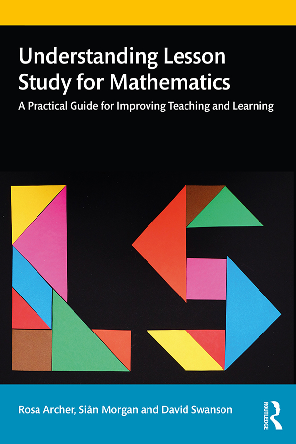 Understanding Lesson Study for Mathematics Using the latest research this book - photo 1