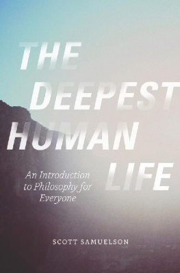 Scott Samuelson - The Deepest Human Life: An Introduction to Philosophy for Everyone