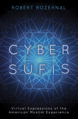 Robert Rozehnal - Cyber Sufis: Virtual Expressions of the American Muslim Experience