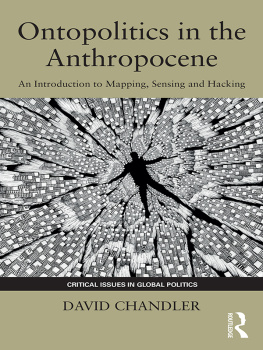David Chandler - Ontopolitics in the Anthropocene: An Introduction to Mapping, Sensing and Hacking