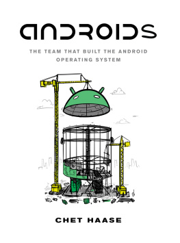 Chet Haase Androids: The Team That Built the Android Operating System