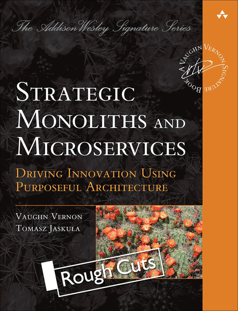 Strategic Monoliths and Microservices Driving Innovation Using Purposeful Architecture - image 1