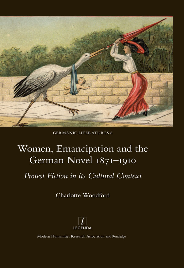 Women Emancipation and the German Novel 1871-1910 Protest Fiction in Its Cultural Context - image 1