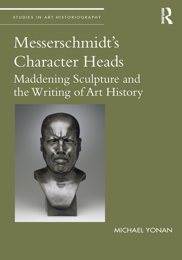 Messerschmidts Character Heads This book examines a famous series of sculptures - photo 1