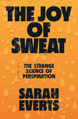 Sarah Everts - The Joy of Sweat: The Strange Science of Perspiration