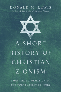 Donald M. Lewis A Short History of Christian Zionism: From the Reformation to the Twenty-First Century