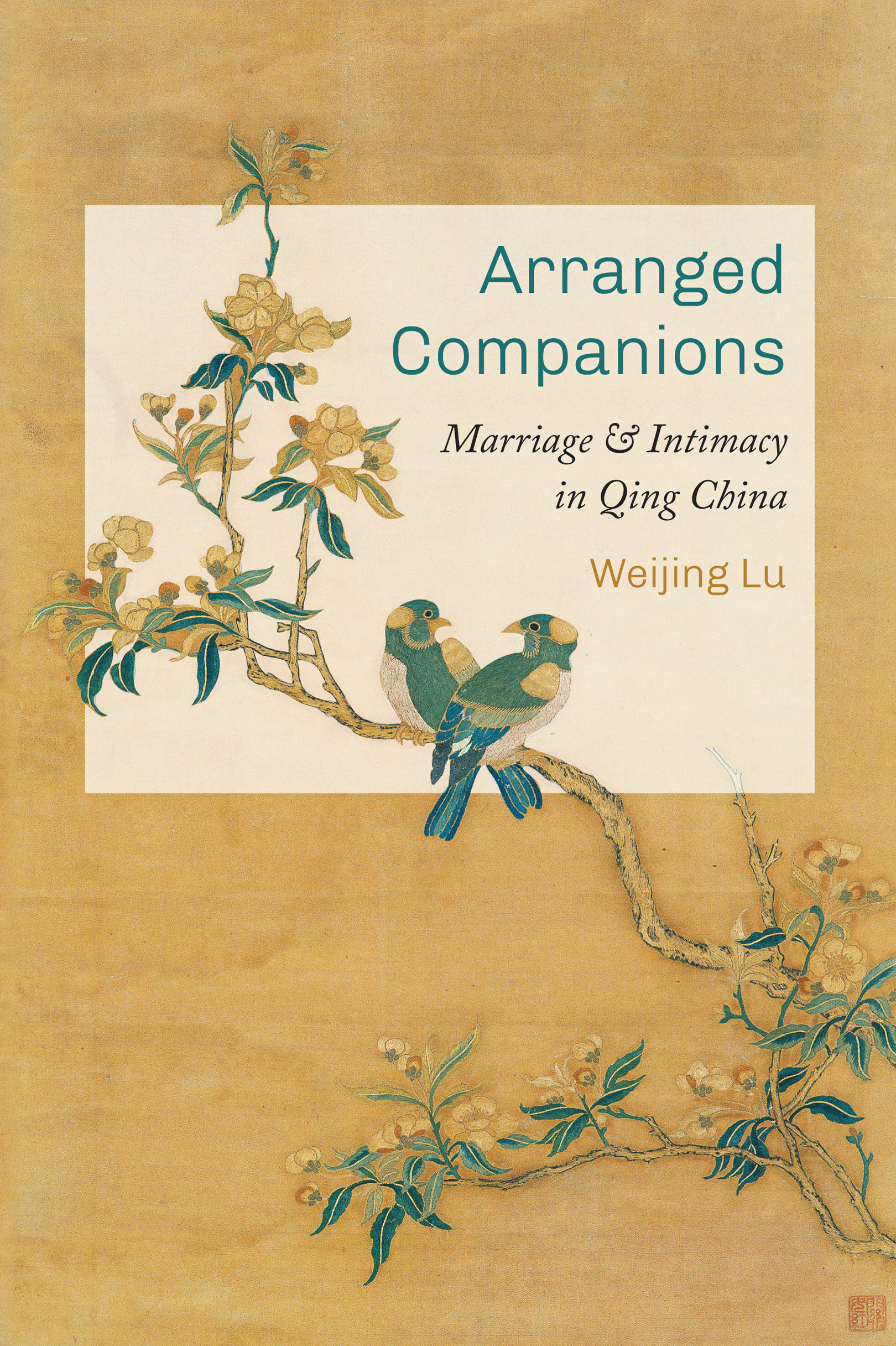 Arranged Companions Marriage and Intimacy in Qing China WEIJING LU UNIVERSITY - photo 1