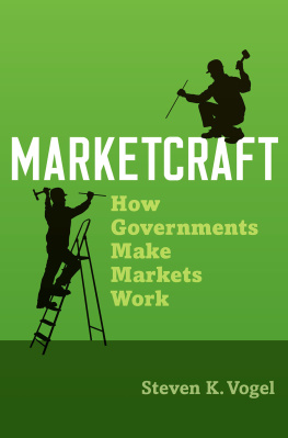 Steven K. Vogel - Marketcraft: How Governments Make Markets Work