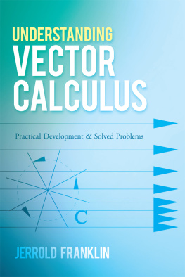 Jerrold Franklin Understanding Vector Calculus: Practical Development and Solved Problems
