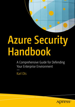 Karl Ots - Azure Security Handbook: A Comprehensive Guide for Defending Your Enterprise Environment