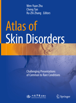 Wen-Yuan Zhu (editor) Atlas of Skin Disorders: Challenging Presentations of Common to Rare Conditions