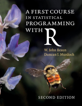 Braun W. John - First Course in Statistical Programming With R