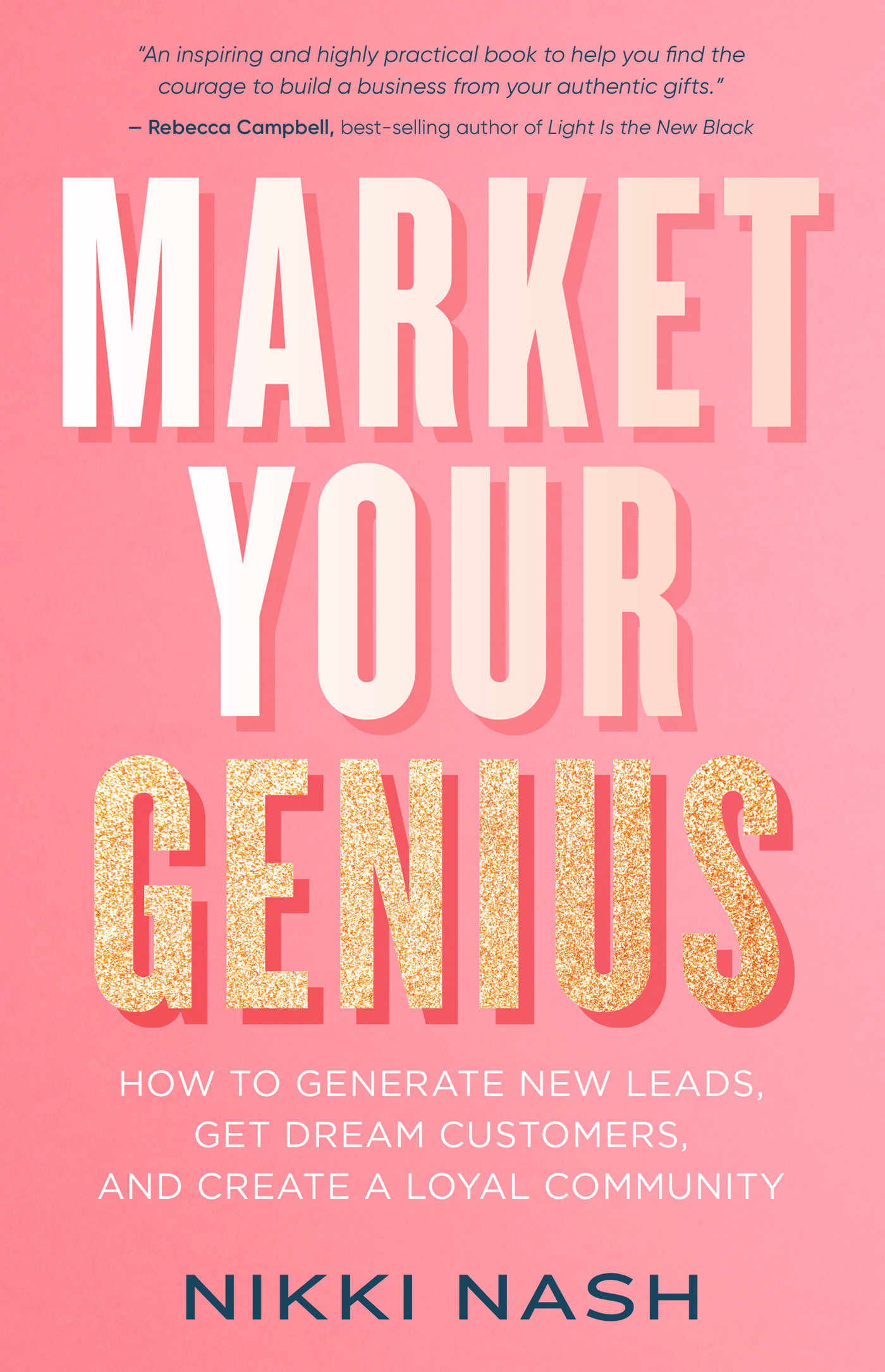 Praise for MARKET YOUR GENIUS This inspiring and highly practical book will - photo 1