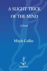 Mitch Cullin - A Slight Trick of the Mind