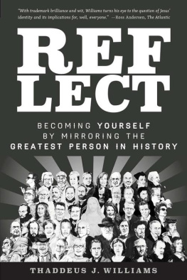 Thaddeus J. Williams - REFLECT: Becoming Yourself by Mirroring the Greatest Person in History