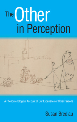 Susan Bredlau The Other in Perception: A Phenomenological Account of Our Experience of Other Persons