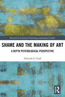 Deborah Cluff Shame and the Making of Art: A Depth Psychological Perspective