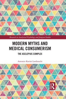 Antonio Lanfranchi Modern Myths and Medical Consumerism: The Asclepius Complex