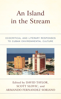 David Taylor An Island in the Stream: Ecocritical and Literary Responses to Cuban Environmental Culture