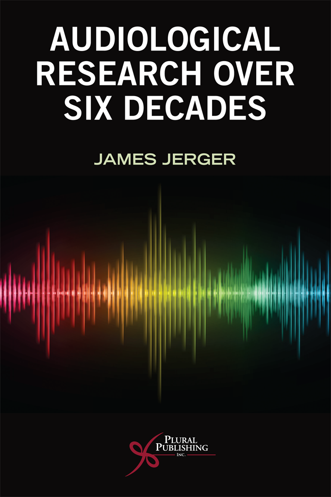 AUDIOLOGICAL RESEARCH OVER SIX DECADES Editor-in-Chief for Audiology Brad A - photo 1