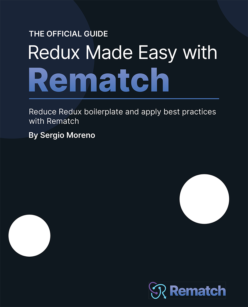 Redux Made Easy with Rematch Reduce Redux boilerplate and apply best practices - photo 1