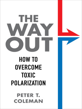 Peter T. Coleman The Way Out: How to Overcome Toxic Polarization