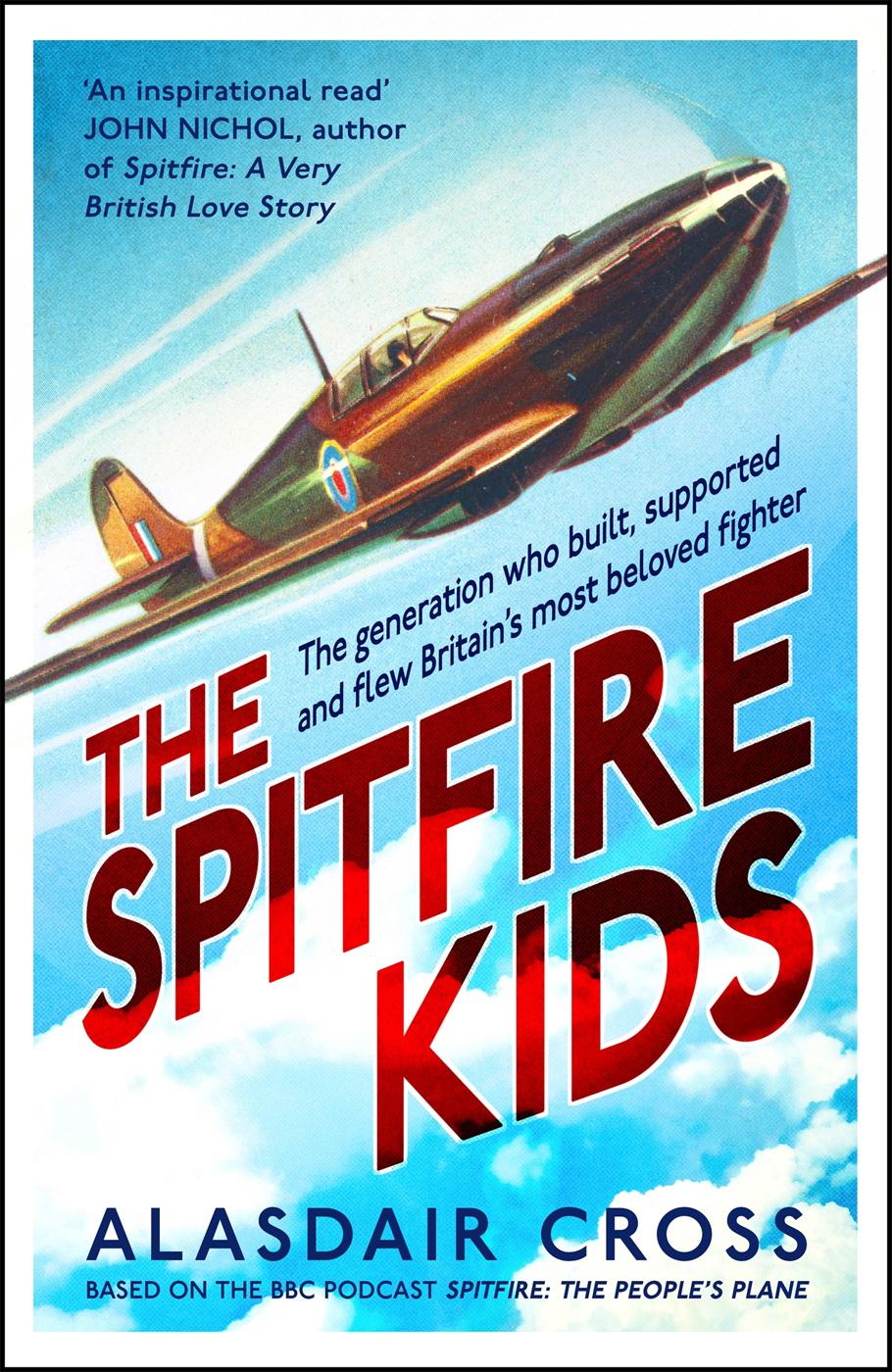 Copyright 2021 Alasdair Cross BBC World Service podcast series Spitfire The - photo 1